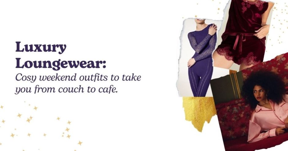 Luxury Loungewear: Cosy weekend outfits to take you from couch to cafe - Sarah Connelly Luxury Lingerie Fitting & Personal Styling - Blog Edinburgh London Ibiza